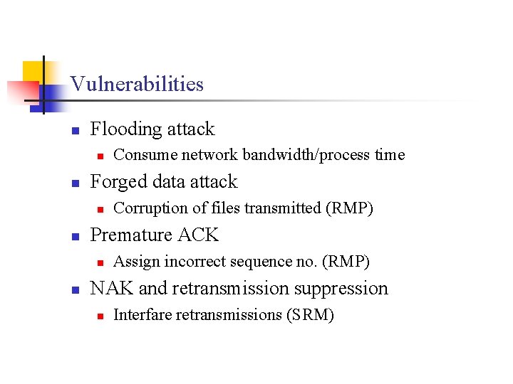 Vulnerabilities n Flooding attack n n Forged data attack n n Corruption of files