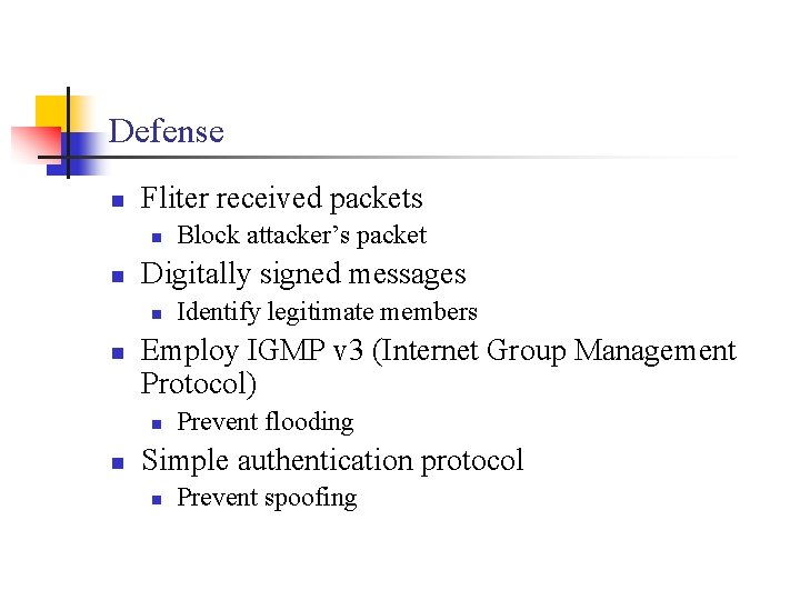 Defense n Fliter received packets n n Digitally signed messages n n Identify legitimate