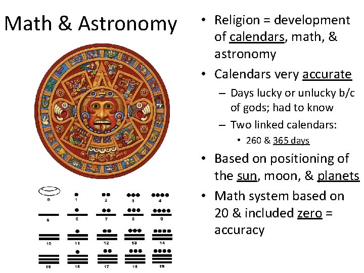 Math & Astronomy • Religion = development of calendars, math, & astronomy • Calendars