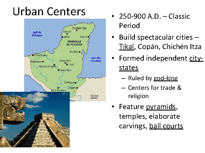 Urban Centers • 250 -900 A. D. – Classic Period • Build spectacular cities