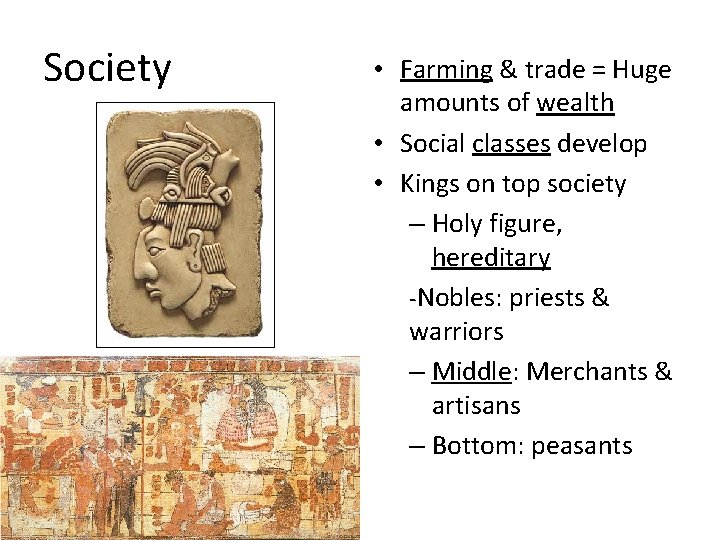 Society • Farming & trade = Huge amounts of wealth • Social classes develop