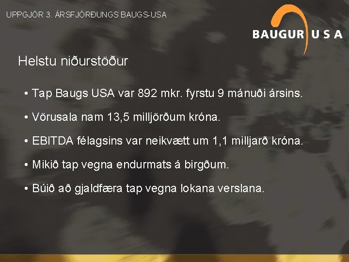  UPPGJÖR 3. ÁRSFJÓRÐUNGS BAUGS-USA Helstu niðurstöður • Tap Baugs USA var 892 mkr.