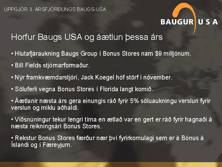  UPPGJÖR 3. ÁRSFJÓRÐUNGS BAUGS-USA Horfur Baugs USA og áætlun þessa árs • Hlutafjáraukning