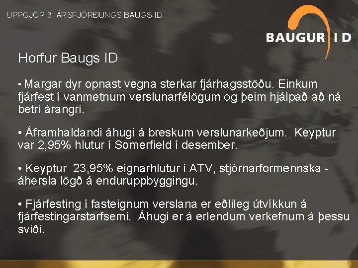  UPPGJÖR 3. ÁRSFJÓRÐUNGS BAUGS-ID Horfur Baugs ID • Margar dyr opnast vegna sterkar