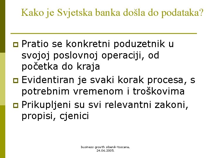 Kako je Svjetska banka došla do podataka? Pratio se konkretni poduzetnik u svojoj poslovnoj