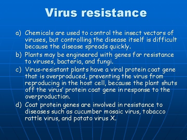 Virus resistance a) Chemicals are used to control the insect vectors of viruses, but