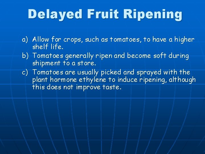 Delayed Fruit Ripening a) Allow for crops, such as tomatoes, to have a higher