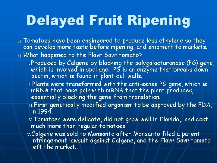 Delayed Fruit Ripening Tomatoes have been engineered to produce less ethylene so they can