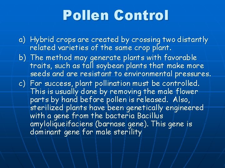 Pollen Control a) Hybrid crops are created by crossing two distantly related varieties of