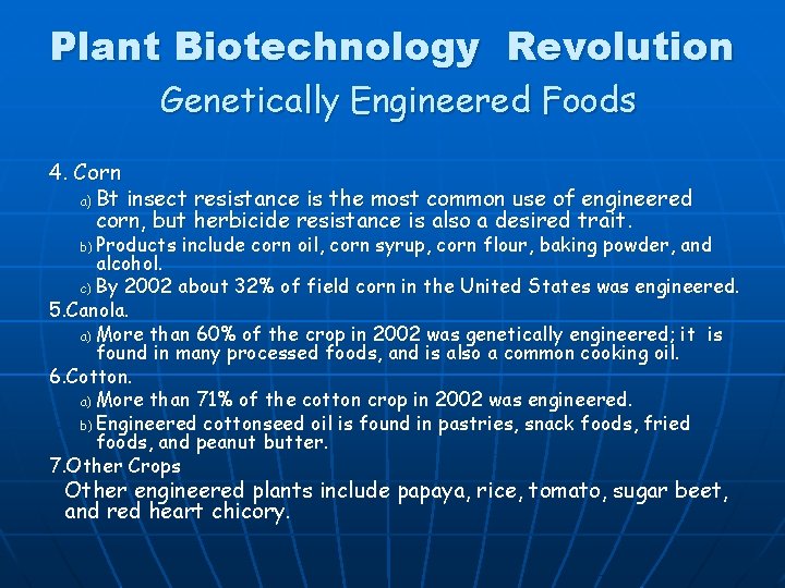 Plant Biotechnology Revolution Genetically Engineered Foods 4. Corn a) Bt insect resistance is the
