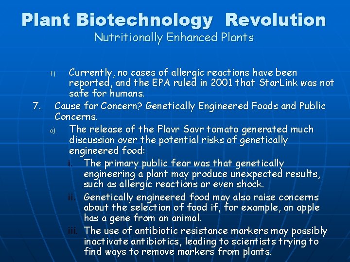 Plant Biotechnology Revolution Nutritionally Enhanced Plants Currently, no cases of allergic reactions have been