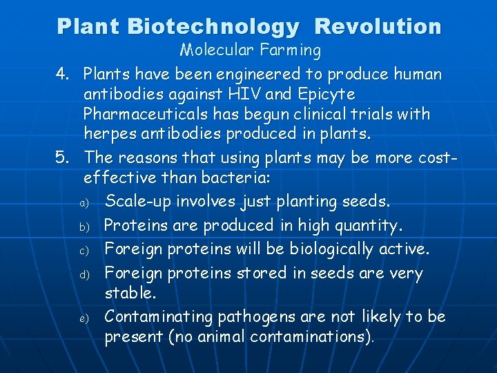 Plant Biotechnology Revolution 4. 5. Molecular Farming Plants have been engineered to produce human