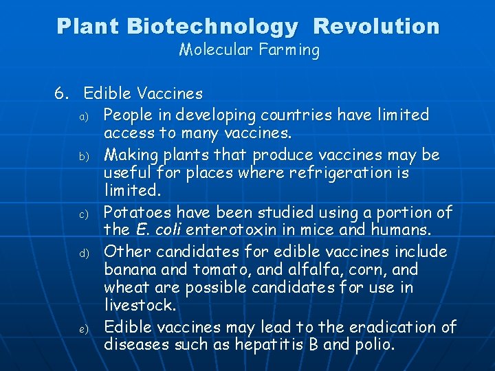 Plant Biotechnology Revolution Molecular Farming 6. Edible Vaccines a) People in developing countries have