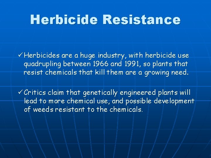 Herbicide Resistance ü Herbicides are a huge industry, with herbicide use quadrupling between 1966