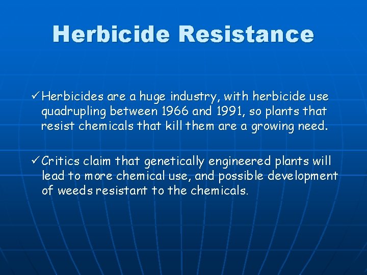 Herbicide Resistance ü Herbicides are a huge industry, with herbicide use quadrupling between 1966