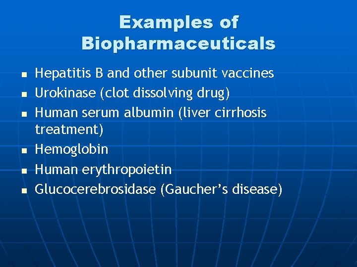 Examples of Biopharmaceuticals n n n Hepatitis B and other subunit vaccines Urokinase (clot