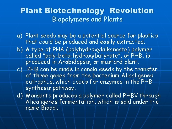 Plant Biotechnology Revolution Biopolymers and Plants a) Plant seeds may be a potential source