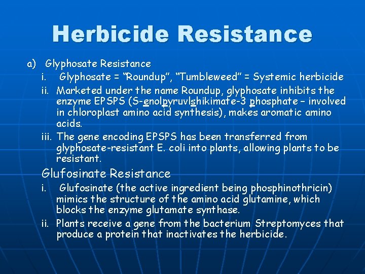 Herbicide Resistance a) Glyphosate Resistance i. Glyphosate = “Roundup”, “Tumbleweed” = Systemic herbicide ii.