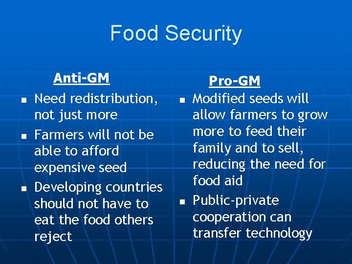 Food Security n n n Anti-GM Need redistribution, not just more Farmers will not
