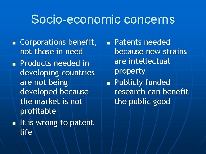 Socio-economic concerns n n n Corporations benefit, not those in need Products needed in