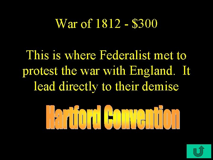 War of 1812 - $300 This is where Federalist met to protest the war