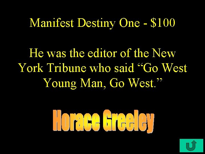 Manifest Destiny One - $100 He was the editor of the New York Tribune