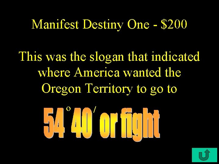 Manifest Destiny One - $200 This was the slogan that indicated where America wanted