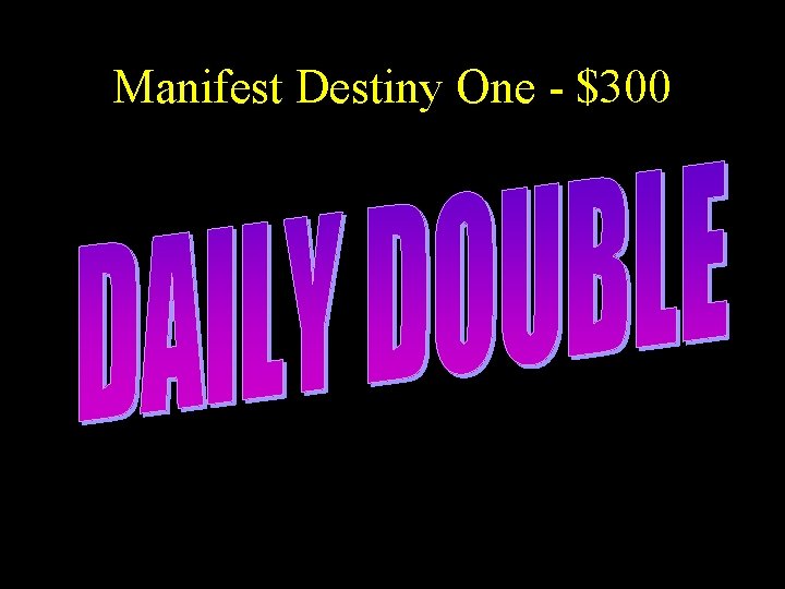 Manifest Destiny One - $300 
