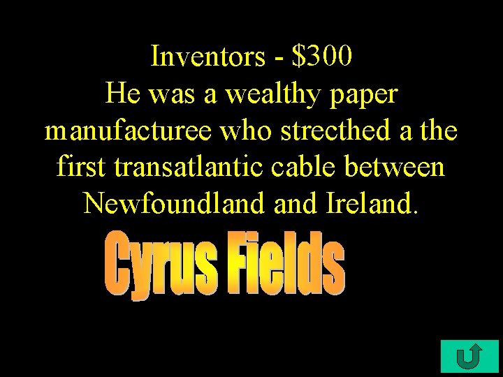 Inventors - $300 He was a wealthy paper manufacturee who strecthed a the first