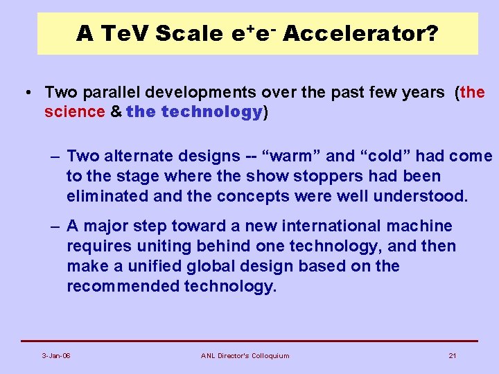 A Te. V Scale e+e- Accelerator? • Two parallel developments over the past few