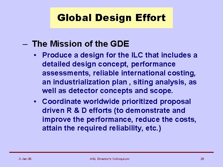 Global Design Effort – The Mission of the GDE • Produce a design for