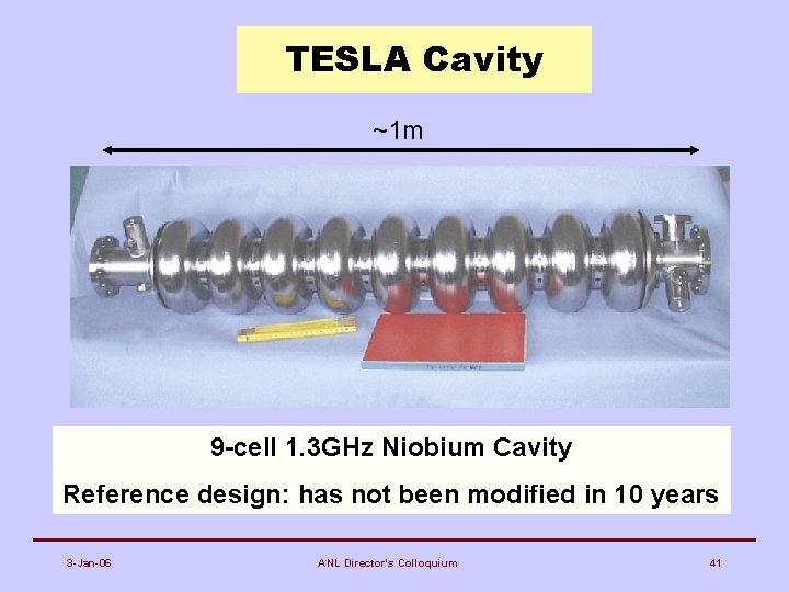 TESLA Cavity ~1 m 9 -cell 1. 3 GHz Niobium Cavity Reference design: has