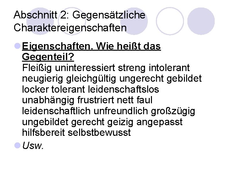 Abschnitt 2: Gegensätzliche Charaktereigenschaften l Eigenschaften. Wie heißt das Gegenteil? Fleißig uninteressiert streng intolerant