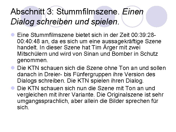 Abschnitt 3: Stummfilmszene. Einen Dialog schreiben und spielen. l Eine Stummfilmszene bietet sich in