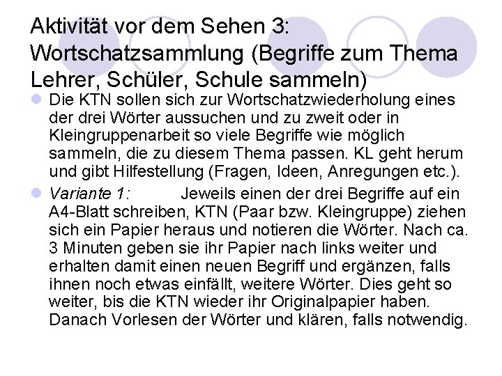 Aktivität vor dem Sehen 3: Wortschatzsammlung (Begriffe zum Thema Lehrer, Schüler, Schule sammeln) l