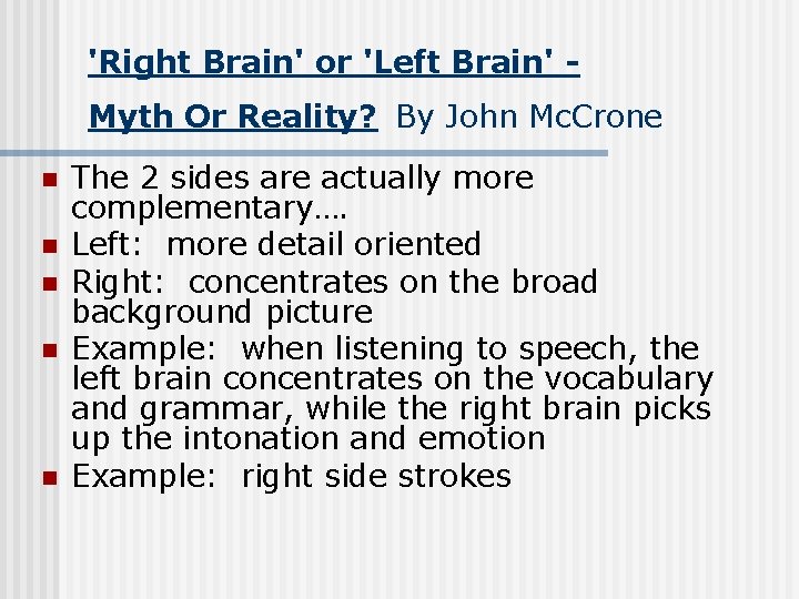 'Right Brain' or 'Left Brain' Myth Or Reality? By John Mc. Crone n n