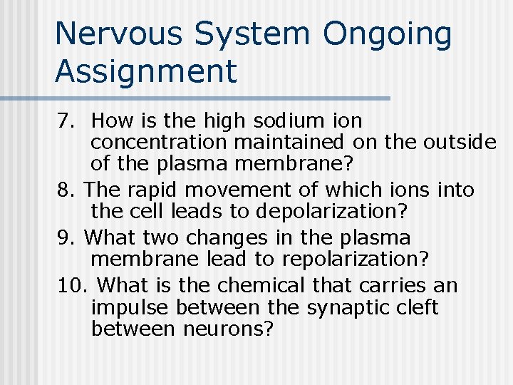 Nervous System Ongoing Assignment 7. How is the high sodium ion concentration maintained on