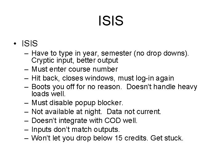 ISIS • ISIS – Have to type in year, semester (no drop downs). Cryptic
