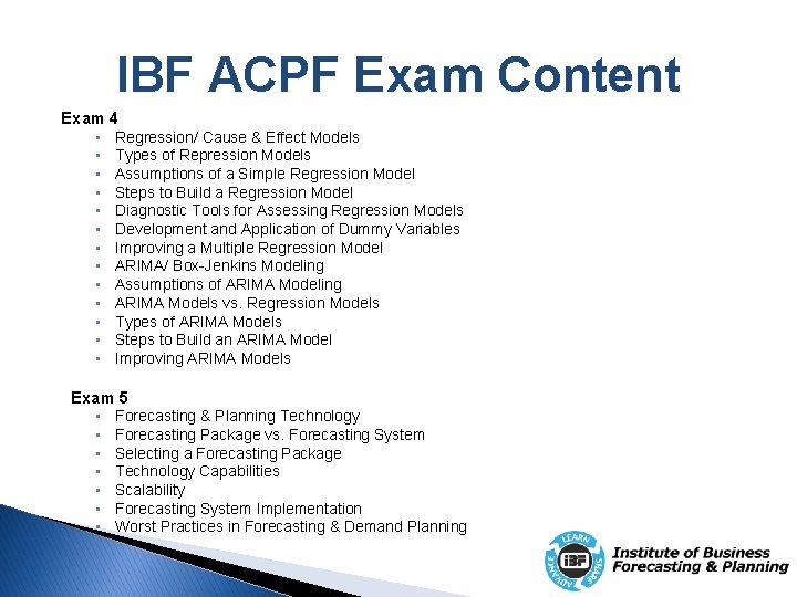 IBF ACPF Exam Content Exam 4 • Regression/ Cause & Effect Models • Types