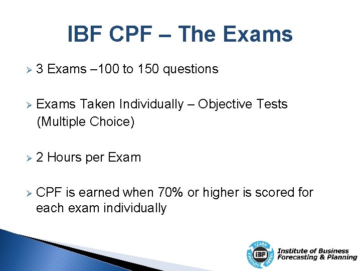 IBF CPF – The Exams Ø 3 Exams – 100 to 150 questions Ø