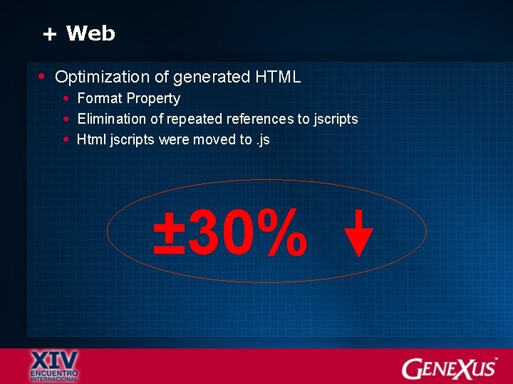 + Web Optimization of generated HTML Format Property Elimination of repeated references to jscripts