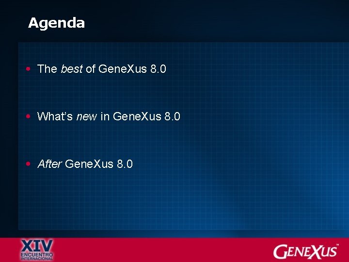 Agenda The best of Gene. Xus 8. 0 What’s new in Gene. Xus 8.