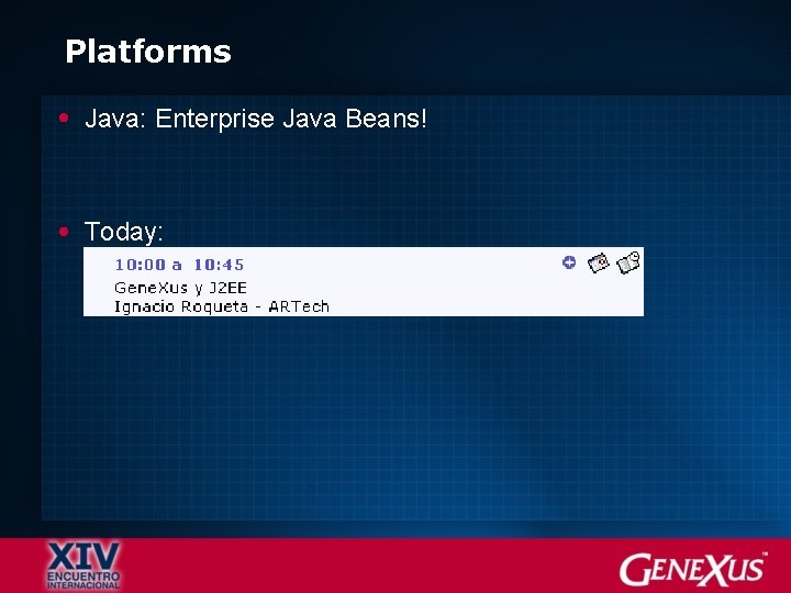 Platforms Java: Enterprise Java Beans! Today: 