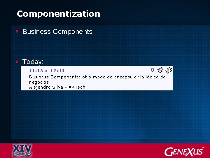 Componentization Business Components Today: 