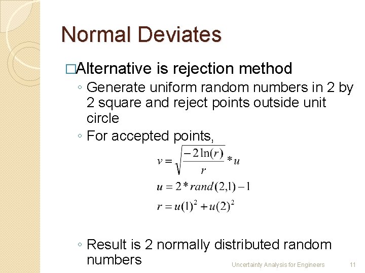 Normal Deviates �Alternative is rejection method ◦ Generate uniform random numbers in 2 by