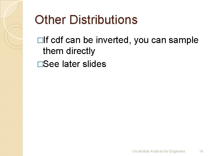 Other Distributions �If cdf can be inverted, you can sample them directly �See later