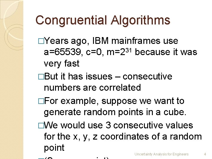 Congruential Algorithms �Years ago, IBM mainframes use a=65539, c=0, m=231 because it was very