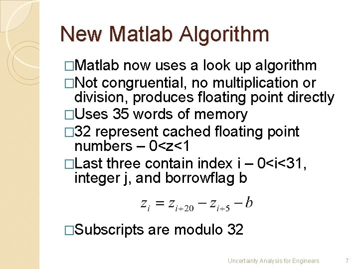 New Matlab Algorithm �Matlab now uses a look up algorithm �Not congruential, no multiplication