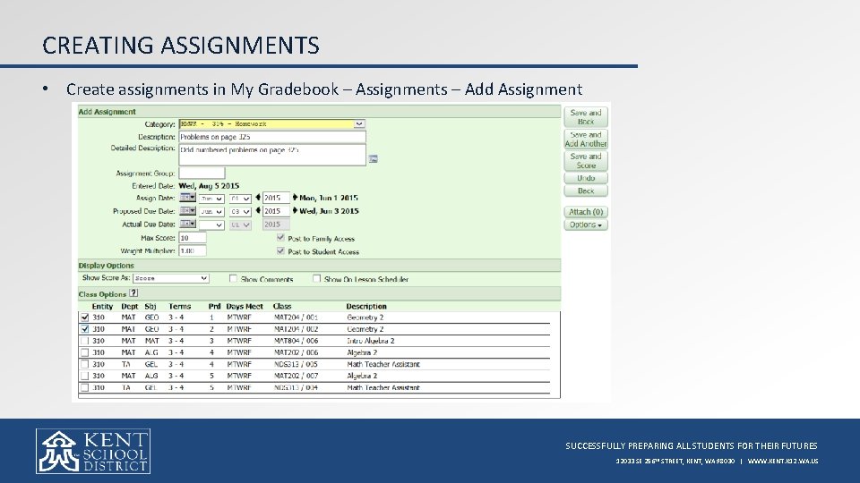 CREATING ASSIGNMENTS • Create assignments in My Gradebook – Assignments – Add Assignment SUCCESSFULLY