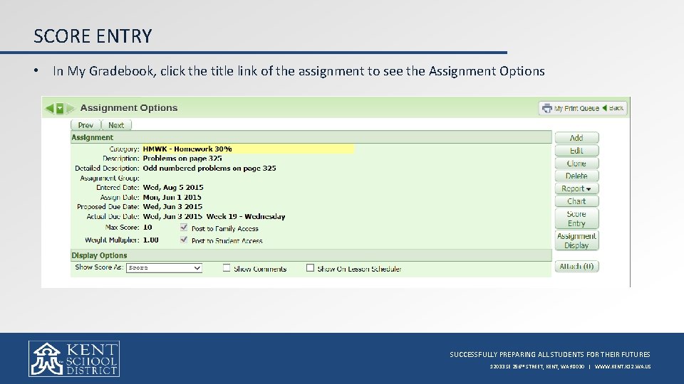 SCORE ENTRY • In My Gradebook, click the title link of the assignment to